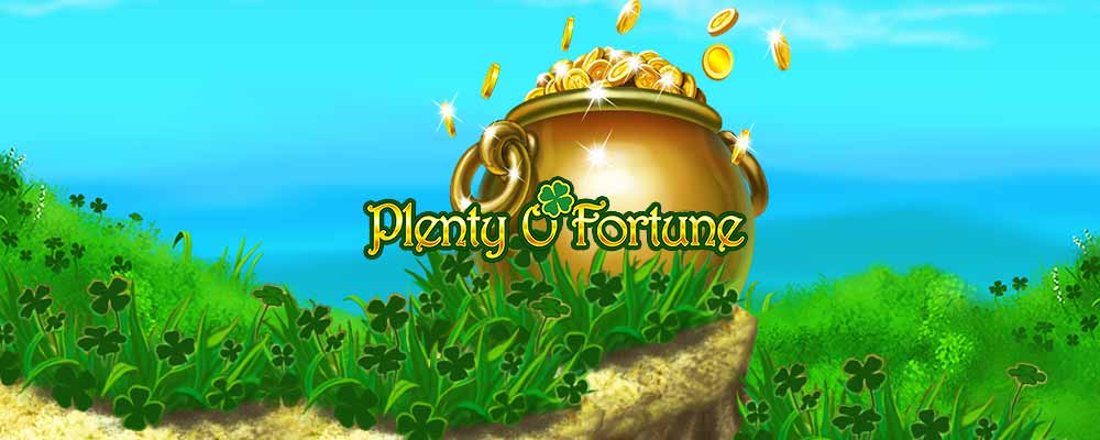 Plenty O'Fortune preview