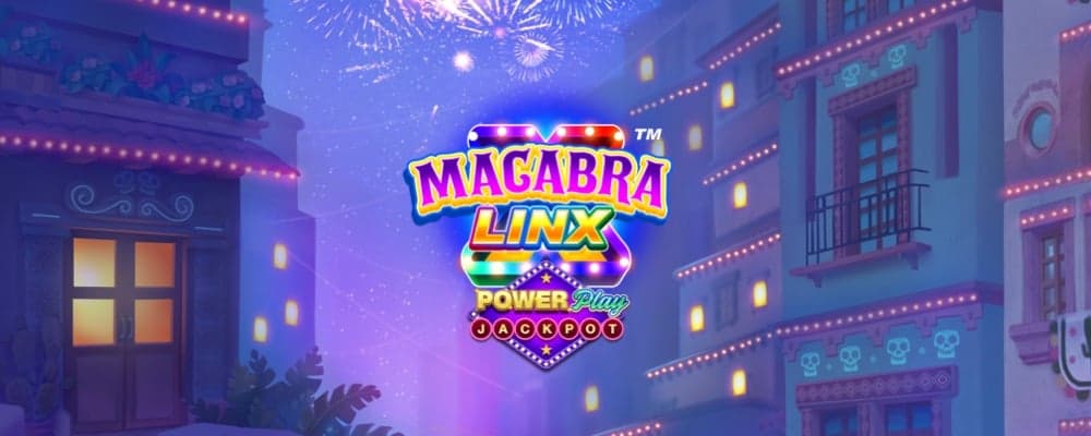 Macabra Linx PowerPlay Jackpot preview