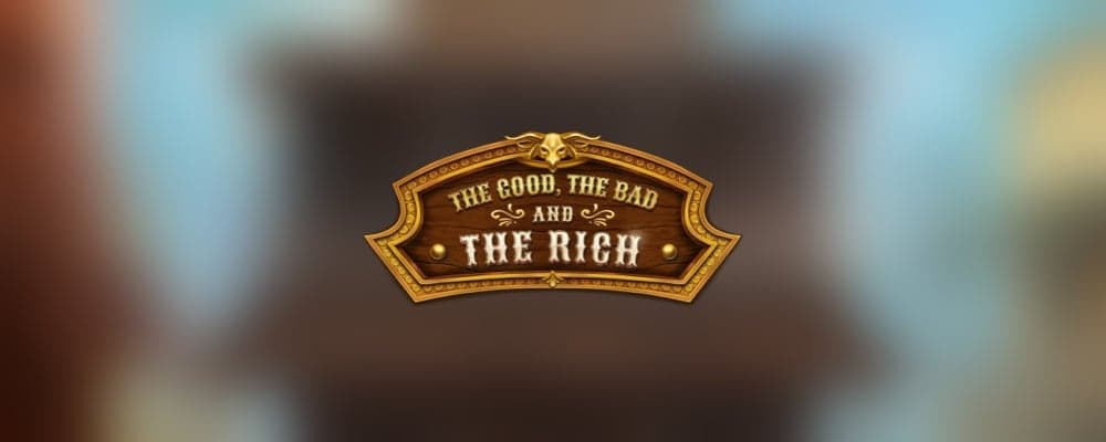 The Good, The Bad and The Rich preview