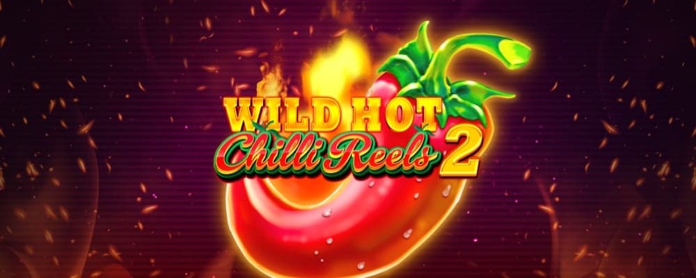 Wild Hot Chilli Reels 2 preview