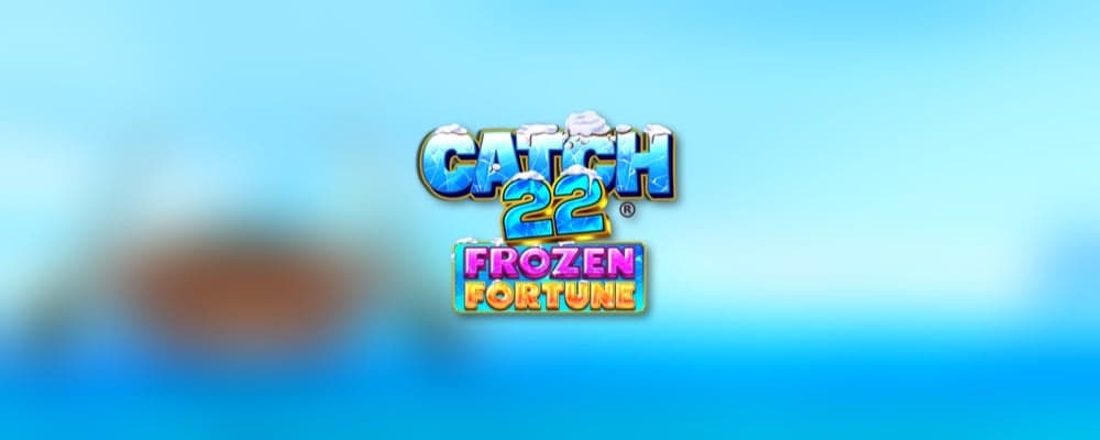 Catch 22 Frozen Fortune preview