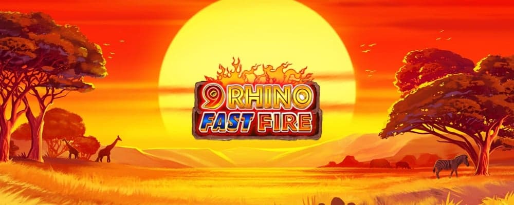 9 Rhino Fast Fire