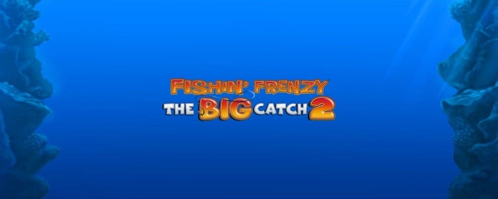 Fishin’ Frenzy The Big Catch 2 preview
