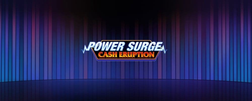 Cash Eruption Power Surge preview