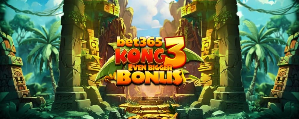 bet365 Kong 3 Even Bigger Bonus preview