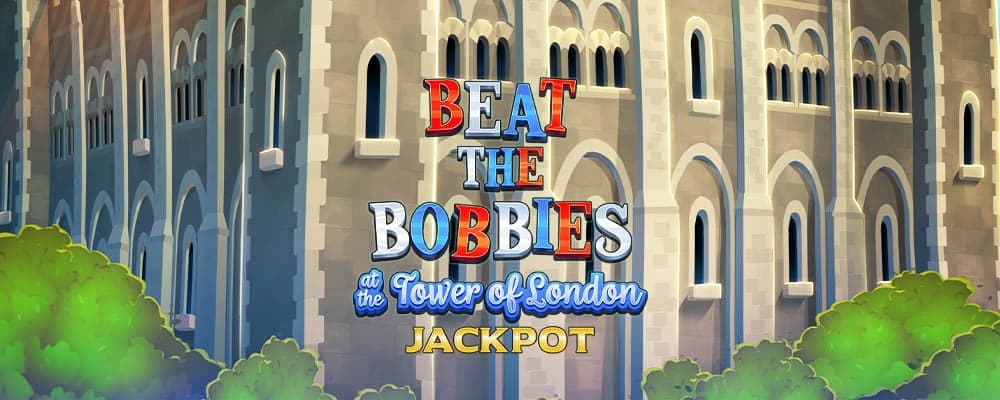 Beat the Bobbies at the Tower of London Jackpot preview