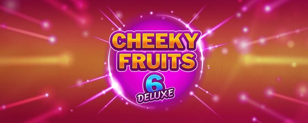 Cheeky Fruits 6 Deluxe